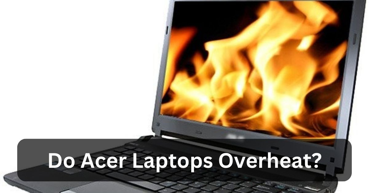 Do Acer Laptops Overheat