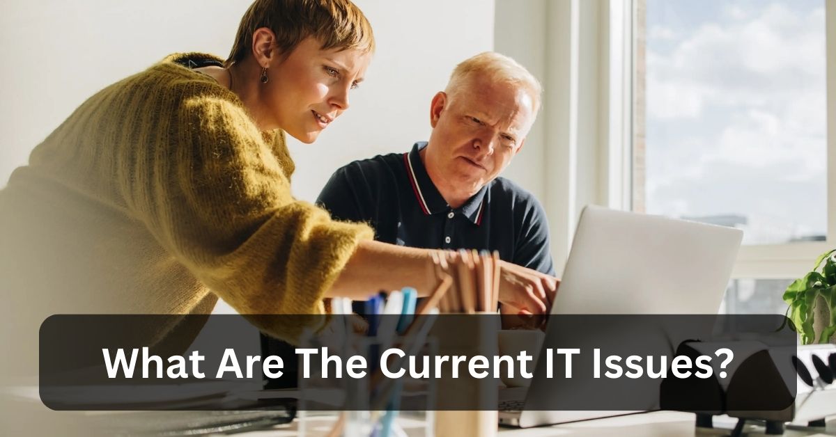 What Are The Current IT Issues