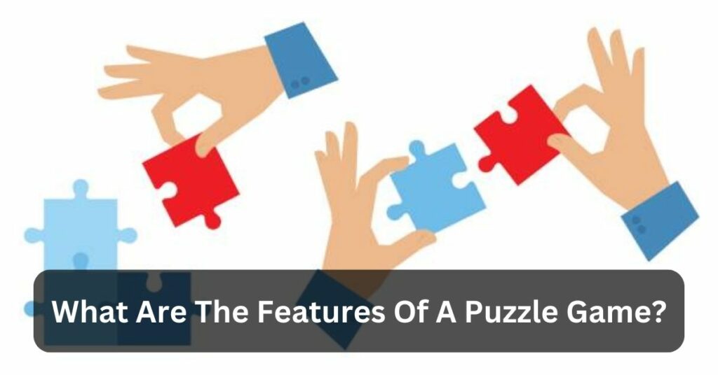 What Are The Features Of A Puzzle Game