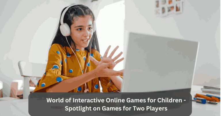 World of Interactive Online Games for Children – Spotlight on Games for Two Players